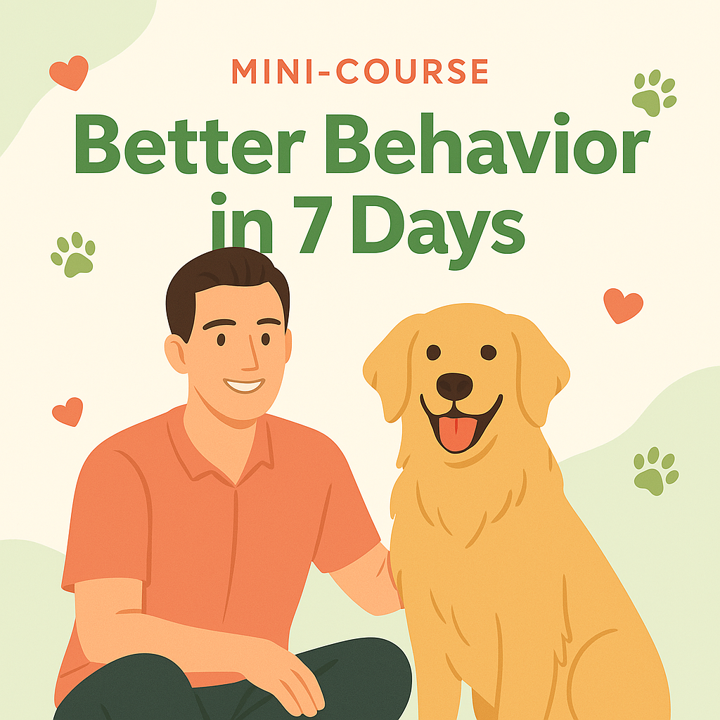 Better Behavior in 7 Days – Dog Training Mini-Course